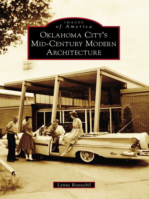 Title details for Oklahoma City's Mid-Century Modern Architecture by Lynne Rostochil - Available